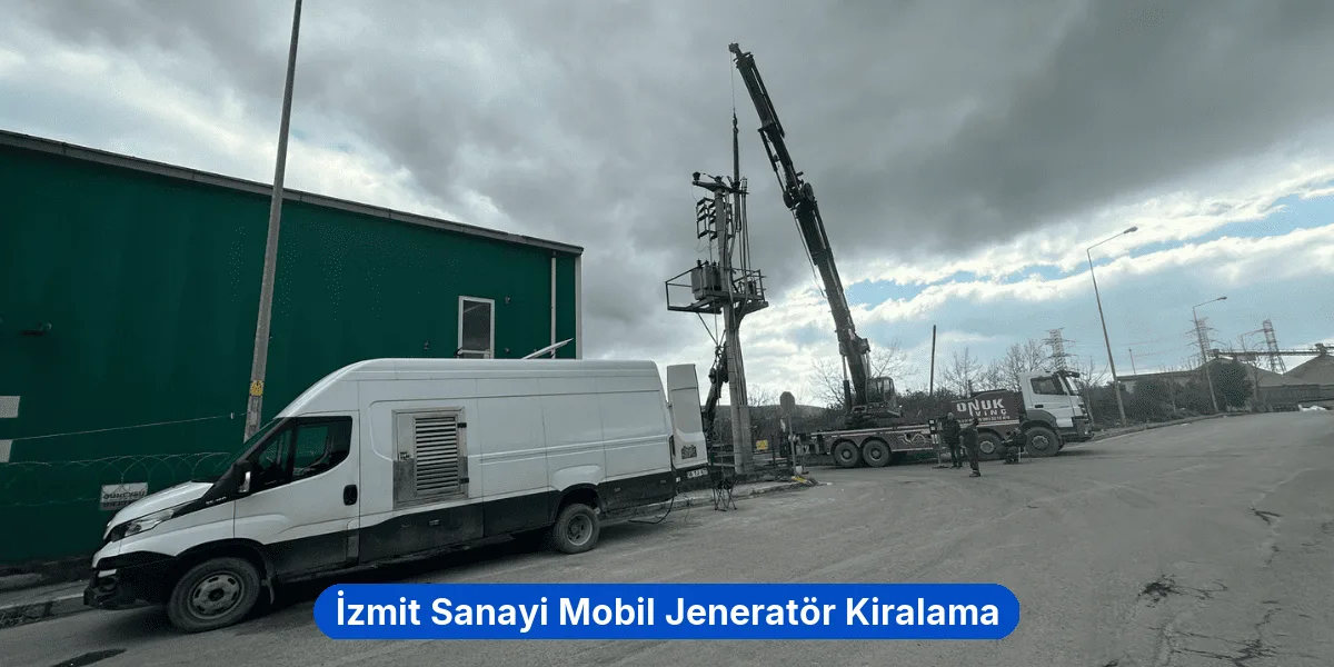 İzmit Sanayi Mobil Jeneratör Kiralama